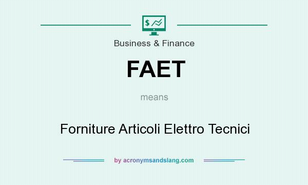 What does FAET mean? It stands for Forniture Articoli Elettro Tecnici