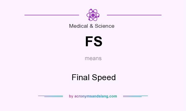 What does FS mean? It stands for Final Speed