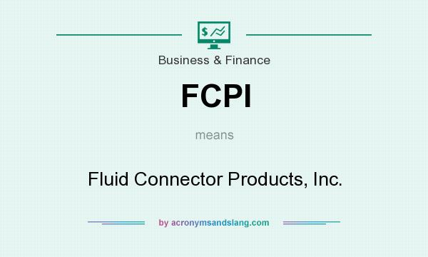 What does FCPI mean? It stands for Fluid Connector Products, Inc.
