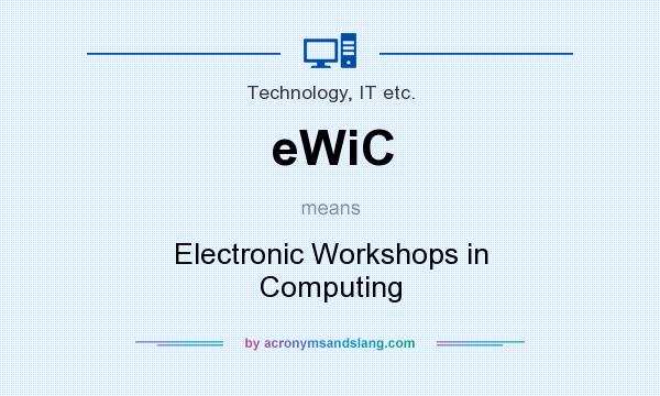 What does eWiC mean? It stands for Electronic Workshops in Computing