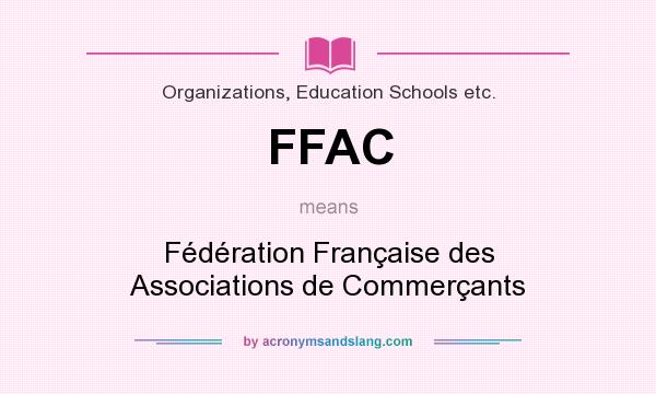 What does FFAC mean? It stands for Fédération Française des Associations de Commerçants