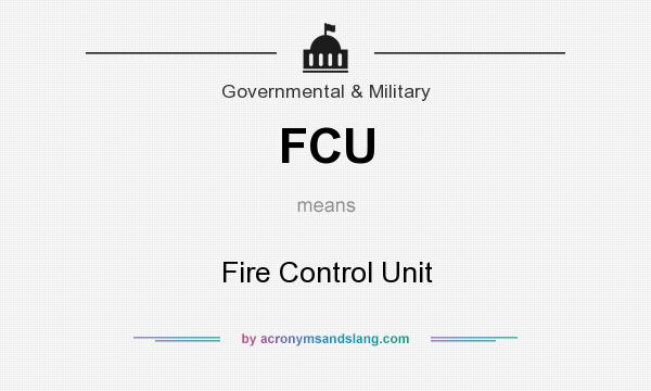 What does FCU mean? It stands for Fire Control Unit