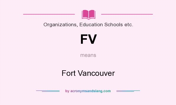 What does FV mean? It stands for Fort Vancouver