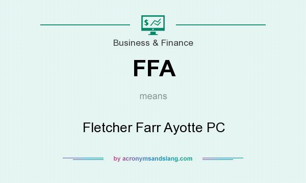 What does FFA mean? It stands for Fletcher Farr Ayotte PC