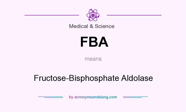 What does FBA mean? It stands for Fructose-Bisphosphate Aldolase
