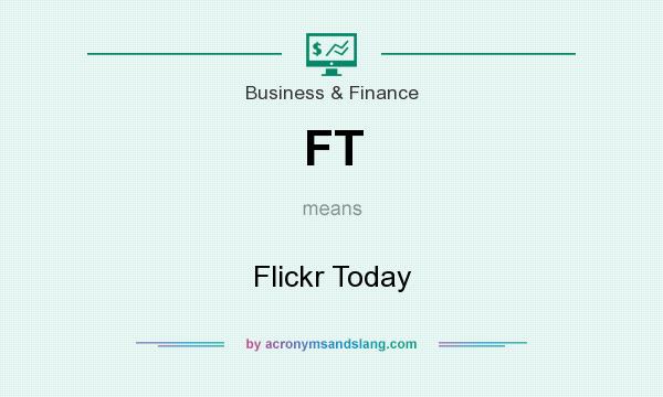 What does FT mean? It stands for Flickr Today