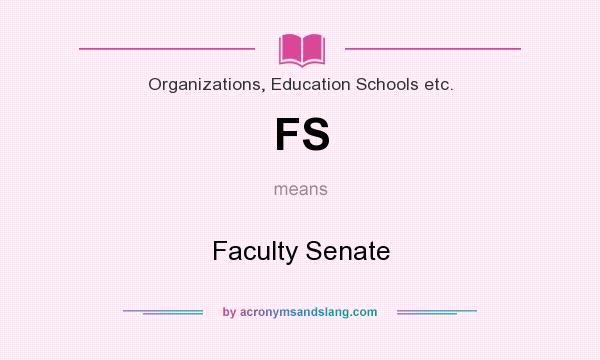 What does FS mean? It stands for Faculty Senate