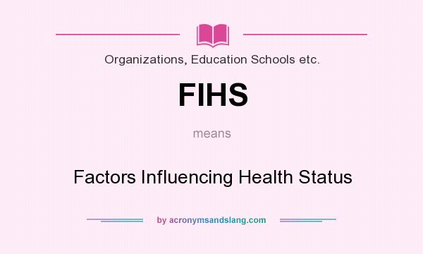 What does FIHS mean? It stands for Factors Influencing Health Status