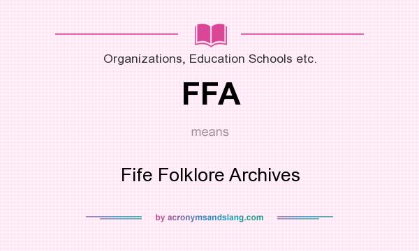 What does FFA mean? It stands for Fife Folklore Archives