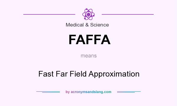 What does FAFFA mean? It stands for Fast Far Field Approximation