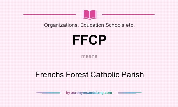 What does FFCP mean? It stands for Frenchs Forest Catholic Parish