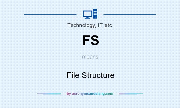 What does FS mean? It stands for File Structure