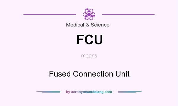 What does FCU mean? It stands for Fused Connection Unit
