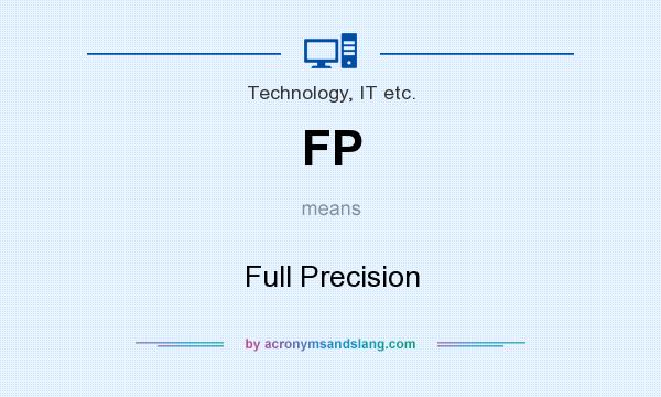 What does FP mean? It stands for Full Precision