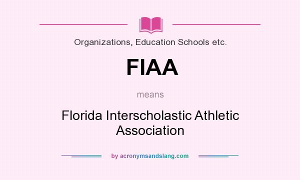 What does FIAA mean? It stands for Florida Interscholastic Athletic Association