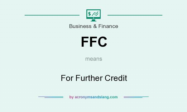 What does FFC mean? It stands for For Further Credit