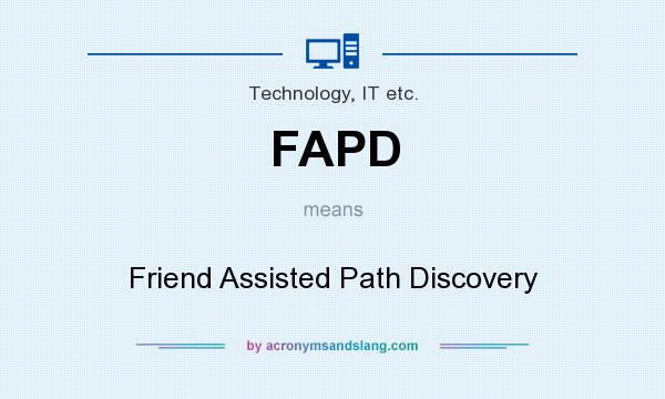 What does FAPD mean? It stands for Friend Assisted Path Discovery