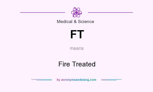 What does FT mean? It stands for Fire Treated