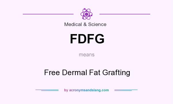 What does FDFG mean? It stands for Free Dermal Fat Grafting