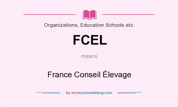 What does FCEL mean? It stands for France Conseil Élevage