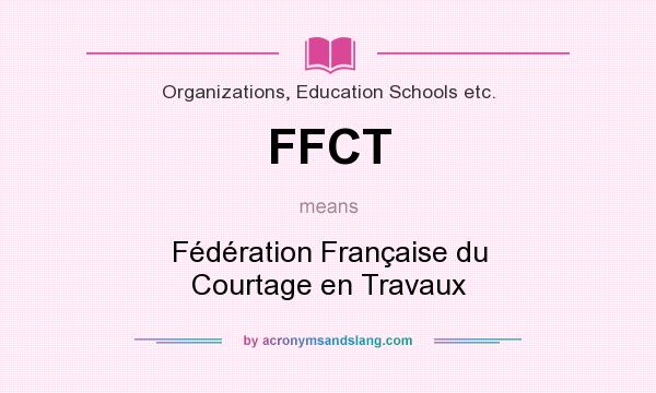 What does FFCT mean? It stands for Fédération Française du Courtage en Travaux