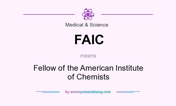 What does FAIC mean? It stands for Fellow of the American Institute of Chemists