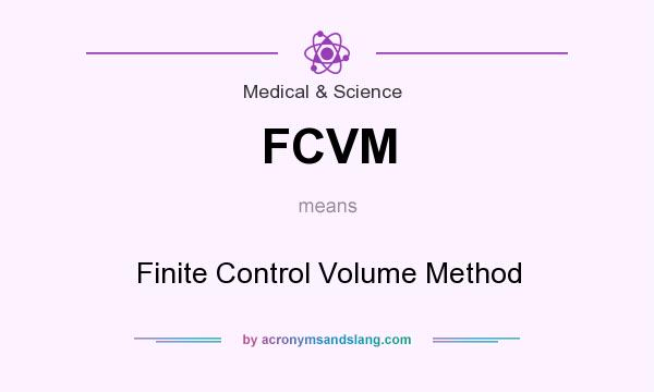 What does FCVM mean? It stands for Finite Control Volume Method