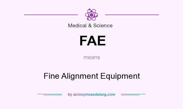 What does FAE mean? It stands for Fine Alignment Equipment