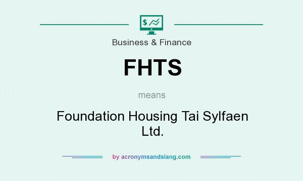 What does FHTS mean? It stands for Foundation Housing Tai Sylfaen Ltd.