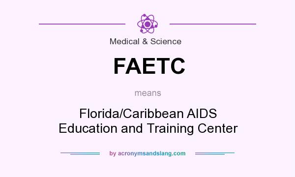 What does FAETC mean? It stands for Florida/Caribbean AIDS Education and Training Center
