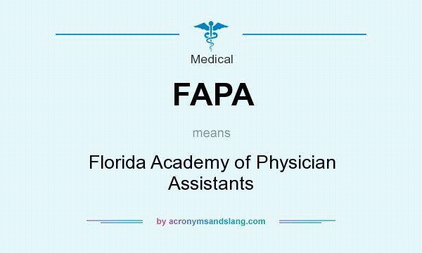 What does FAPA mean? It stands for Florida Academy of Physician Assistants