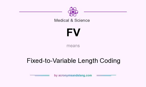 What does FV mean? It stands for Fixed-to-Variable Length Coding