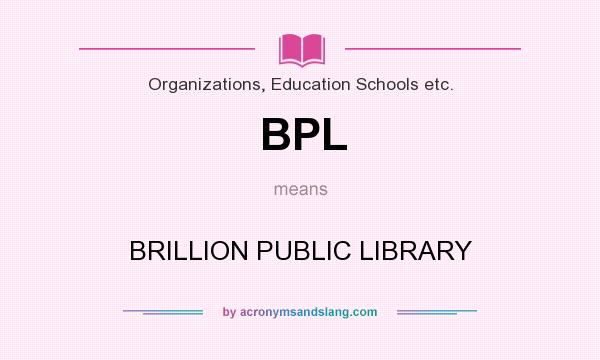 What does BPL mean? It stands for BRILLION PUBLIC LIBRARY
