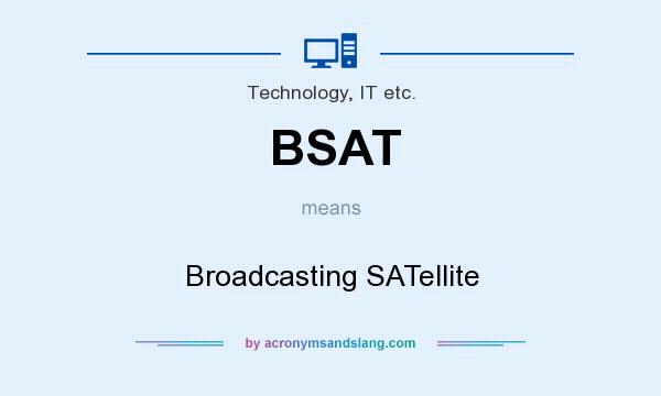 What does BSAT mean? It stands for Broadcasting SATellite