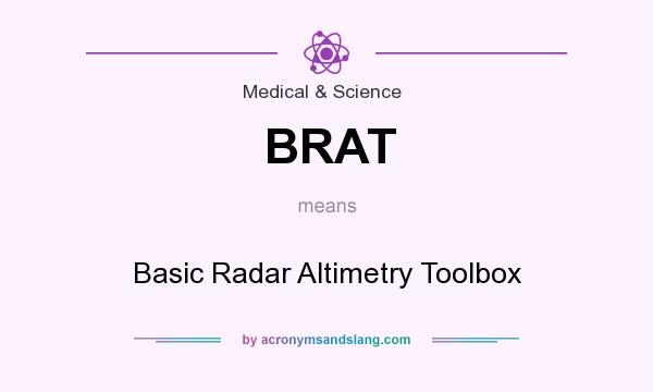 What does BRAT mean? It stands for Basic Radar Altimetry Toolbox