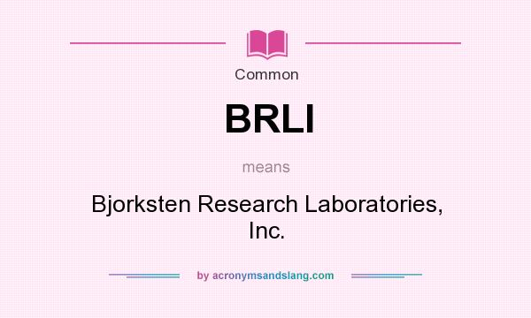 What does BRLI mean? It stands for Bjorksten Research Laboratories, Inc.