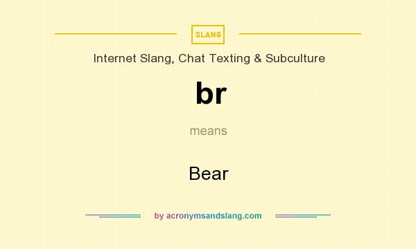 What does br mean? It stands for Bear