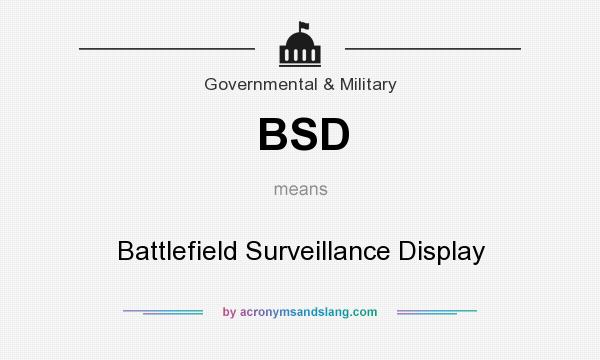 What does BSD mean? It stands for Battlefield Surveillance Display