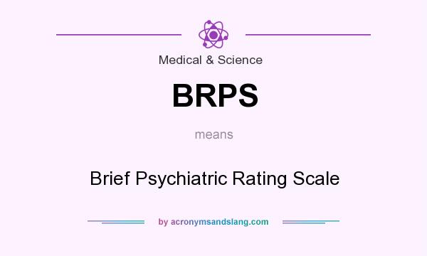 What does BRPS mean? It stands for Brief Psychiatric Rating Scale