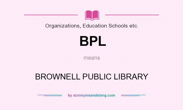 What does BPL mean? It stands for BROWNELL PUBLIC LIBRARY