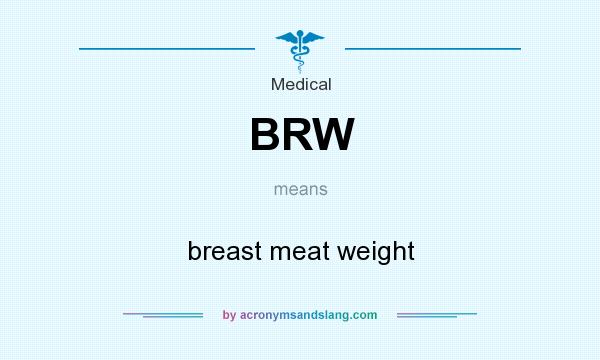 What does BRW mean? It stands for breast meat weight