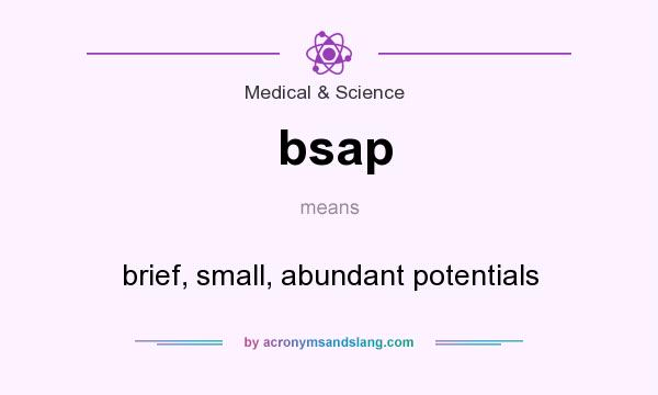 What does bsap mean? It stands for brief, small, abundant potentials
