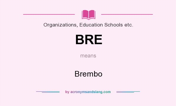 What does BRE mean? It stands for Brembo