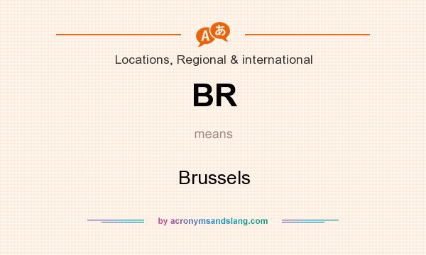 What does BR mean? It stands for Brussels