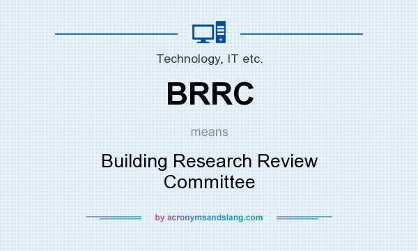 What does BRRC mean? It stands for Building Research Review Committee