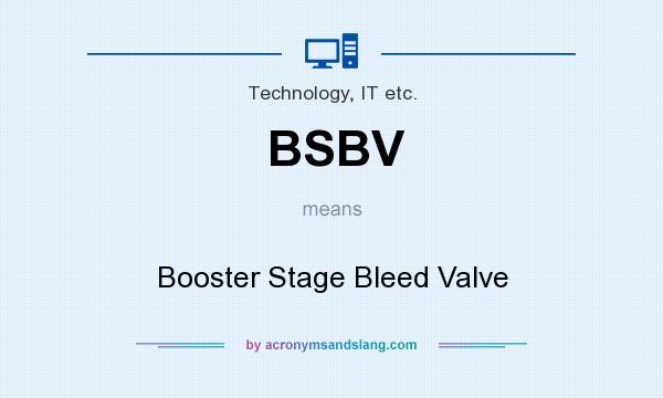 What does BSBV mean? It stands for Booster Stage Bleed Valve