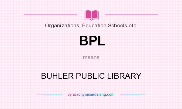 What does BPL mean? It stands for BUHLER PUBLIC LIBRARY