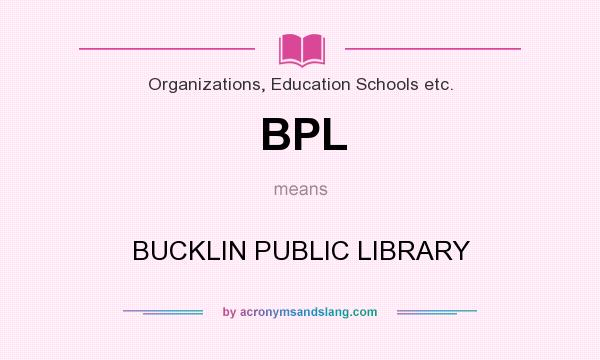 What does BPL mean? It stands for BUCKLIN PUBLIC LIBRARY