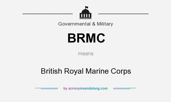 What does BRMC mean? It stands for British Royal Marine Corps