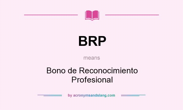 What does BRP mean? It stands for Bono de Reconocimiento Profesional